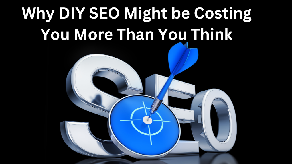 Why-DIY-SEO-Might-be-Costing-You-More-Than-You-Think.