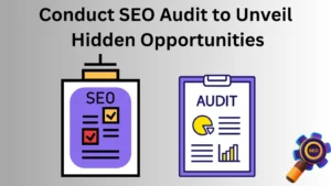 How to Conduct an SEO Audit That Unveils Hidden Opportunities