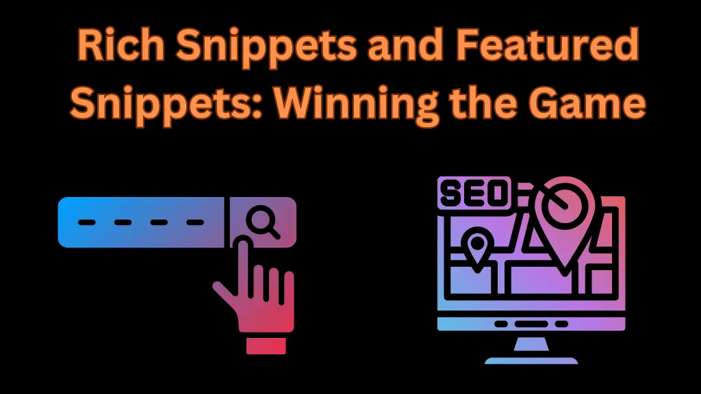 "Rich Snippets and Featured Snippets: Winning the SEO Snippet Game