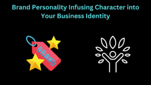 Brand Personality Infusing Character into Your Business Identity