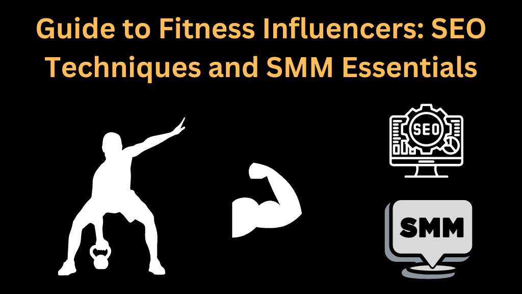 Guide to Fitness Influencers: SEO Techniques and SMM Essentials
