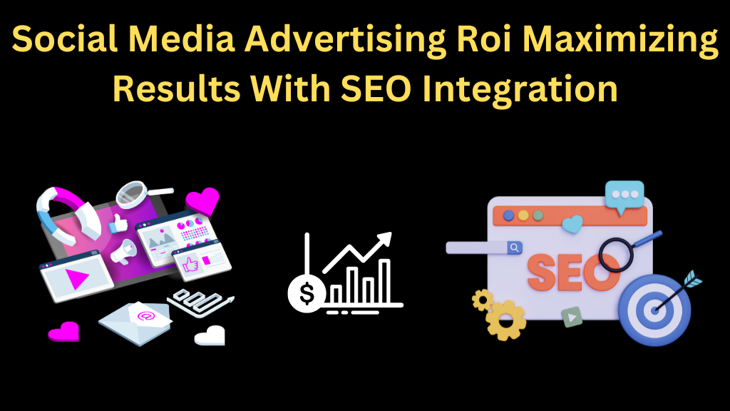 Social Media Advertising Roi Maximizing Results With SEO Integration