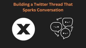 Building a Twitter Thread That Sparks Conversation