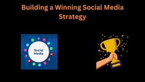 Building a Winning Social Media Strategy