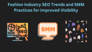 Fashion Industry SEO Trends and SMM Practices for Improved Visibility