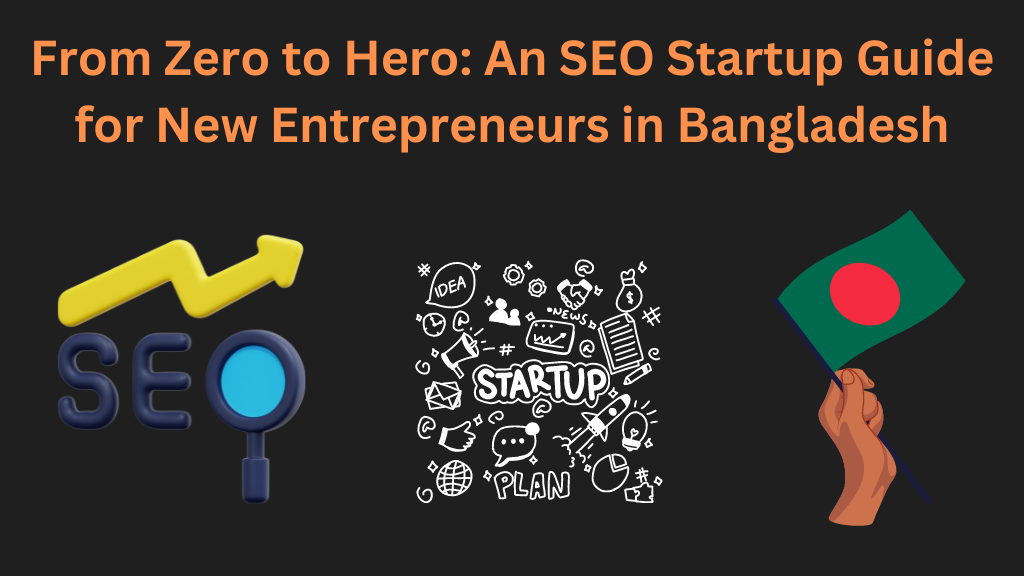 From Zero to Hero An SEO Startup Guide for New Entrepreneurs in Bangladesh