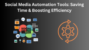 Social Media Automation Tools: Saving Time & Boosting Efficiency