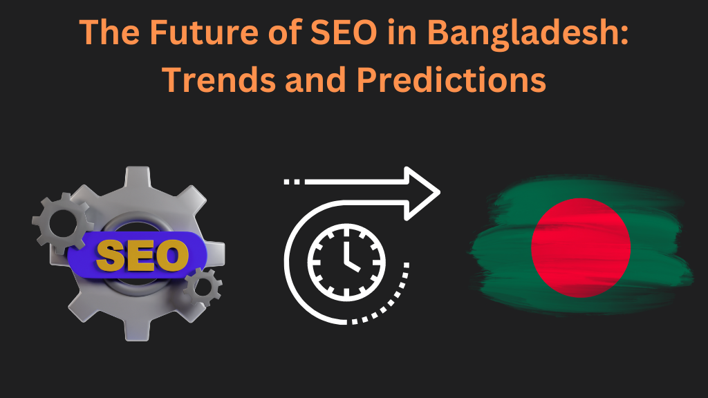 The Future of SEO in Bangladesh Trends and Predictions